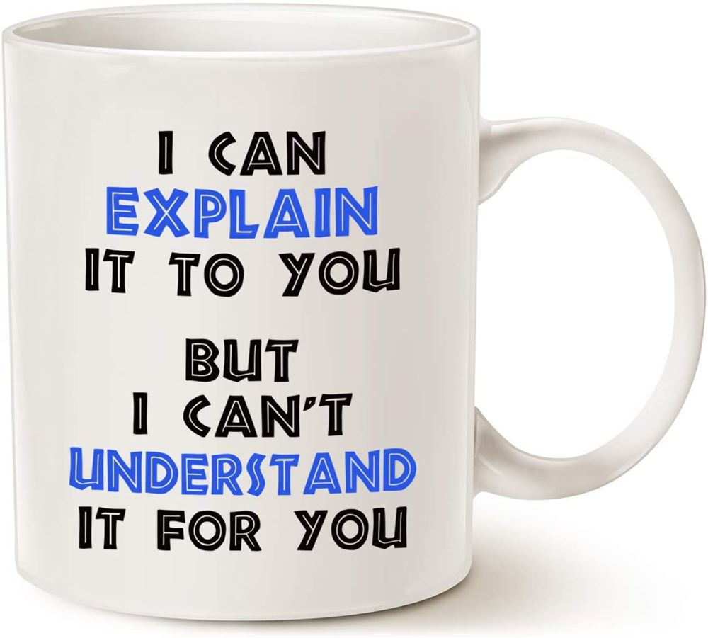 Funny Engineer Coffee Mug I Can Explain It To You But I Cant Understand It For You Best Engineering