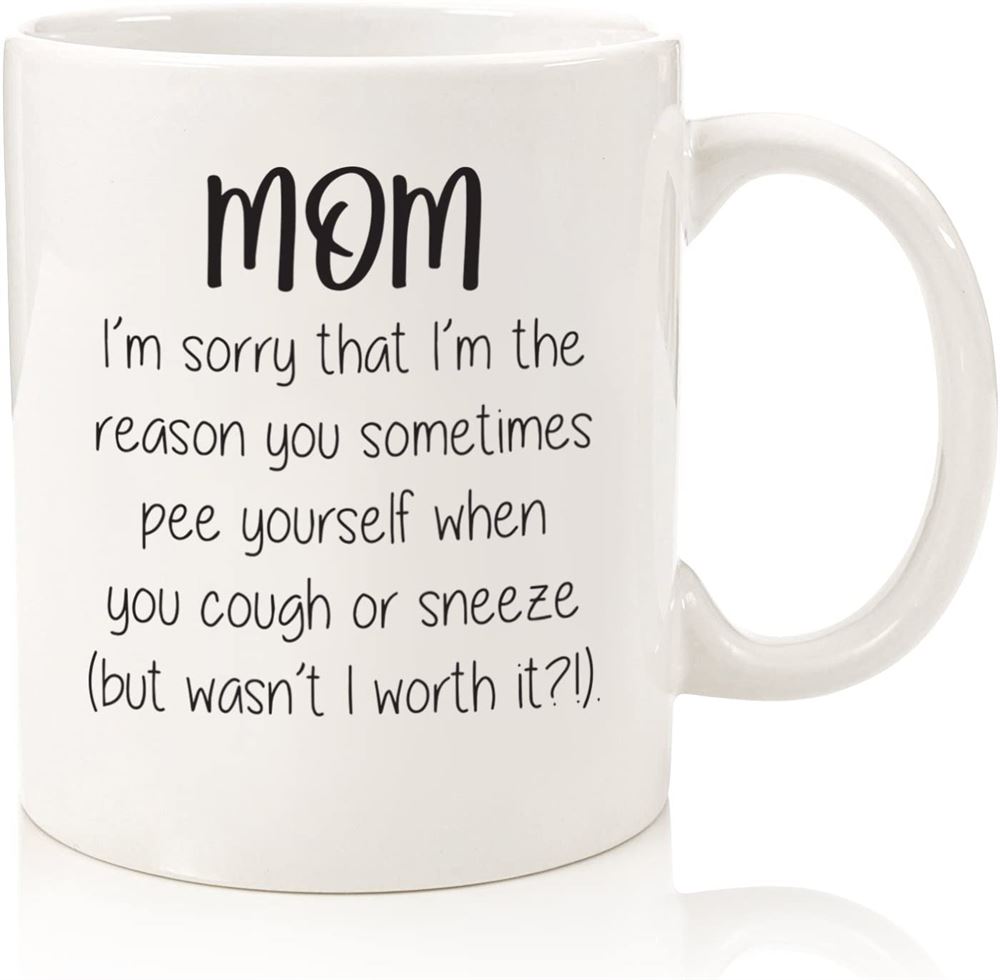 Funny Mom Mug - Sorry You P-e Yourself - Best Gifts For Mom Women - Unique Mothers Day Gag Mom Gift