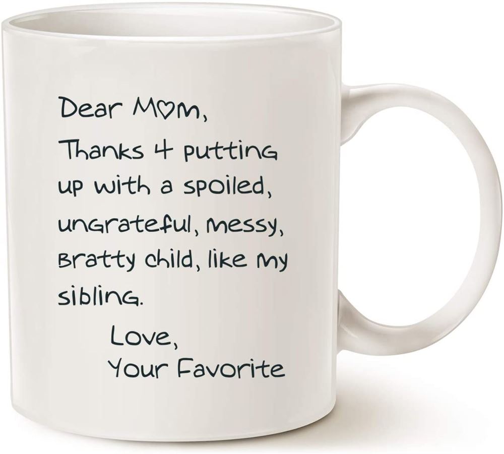 Funny Mothers Day Mom Coffee Mug Dear Mom Thanks 4 Putting Up With A Spoiled Love Your Favorite Best