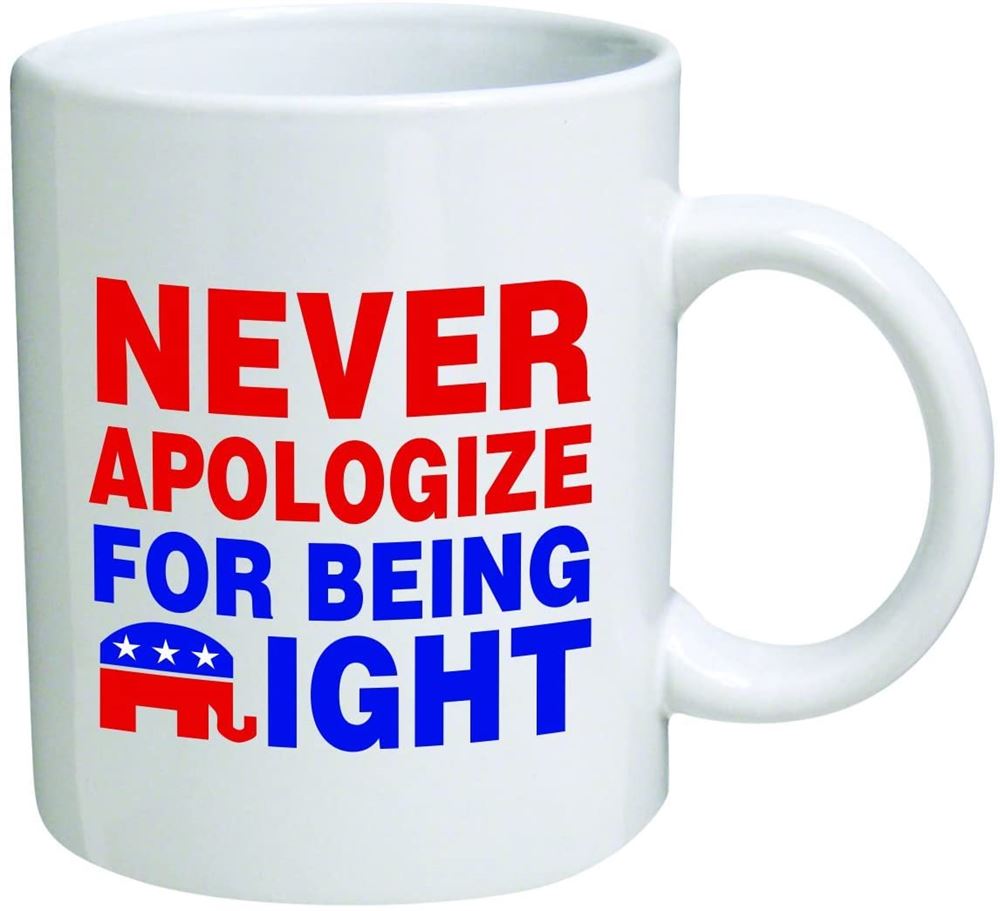 Funny Mug 11oz - Republican Elephant Never Apologize For Being Right Novelty And Gift Dad By Yates A