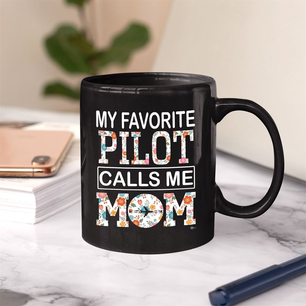 Funny Mug Gift For Mom My Favorite Pilot Calls Me Mom Mug 11oz 15 Oz Cup