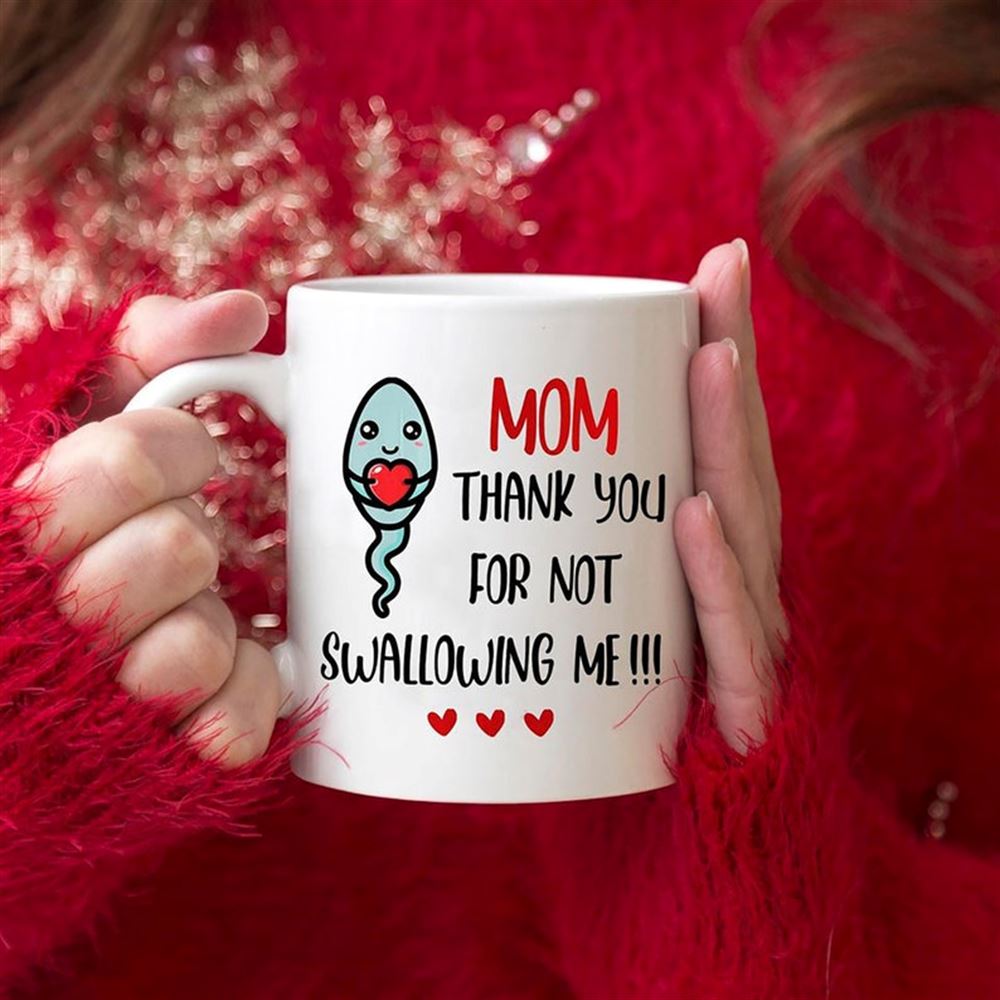 Funny Mug Happy Mothers Day Mom Happy Mothers Day Swallowing Mug Thank You Mum For Not Swallowing