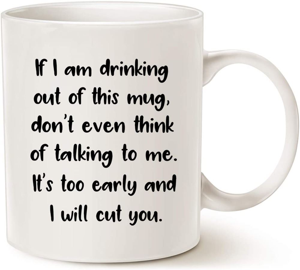 Funny Quote Coffee Mug For Daughter Wife Friend If I Am Drinking Out Of This Mugi Will Cut You Coffe