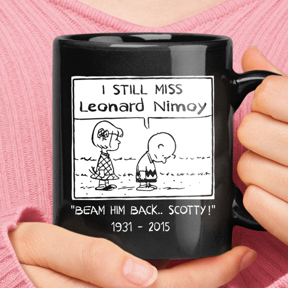 I Still Miss Leonard Nimoy Beam Him Back Scotty Charlie Snoopy Black Mug