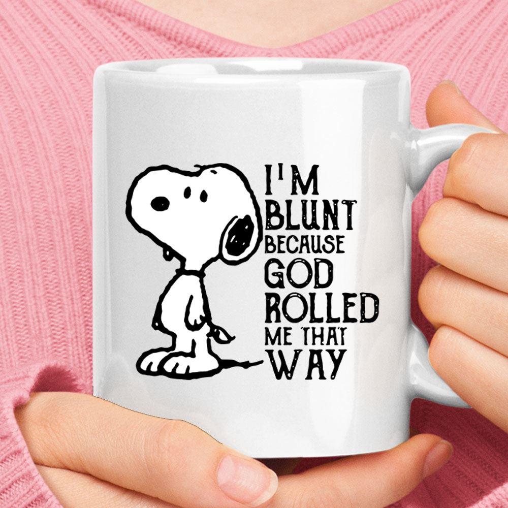 Im Blunt Because God Rolled Me That Way Snoopy Mug