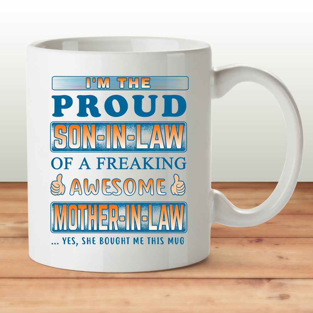 Im The Proud Son In Law Of A Freaking Awesome Mother In Law Mug