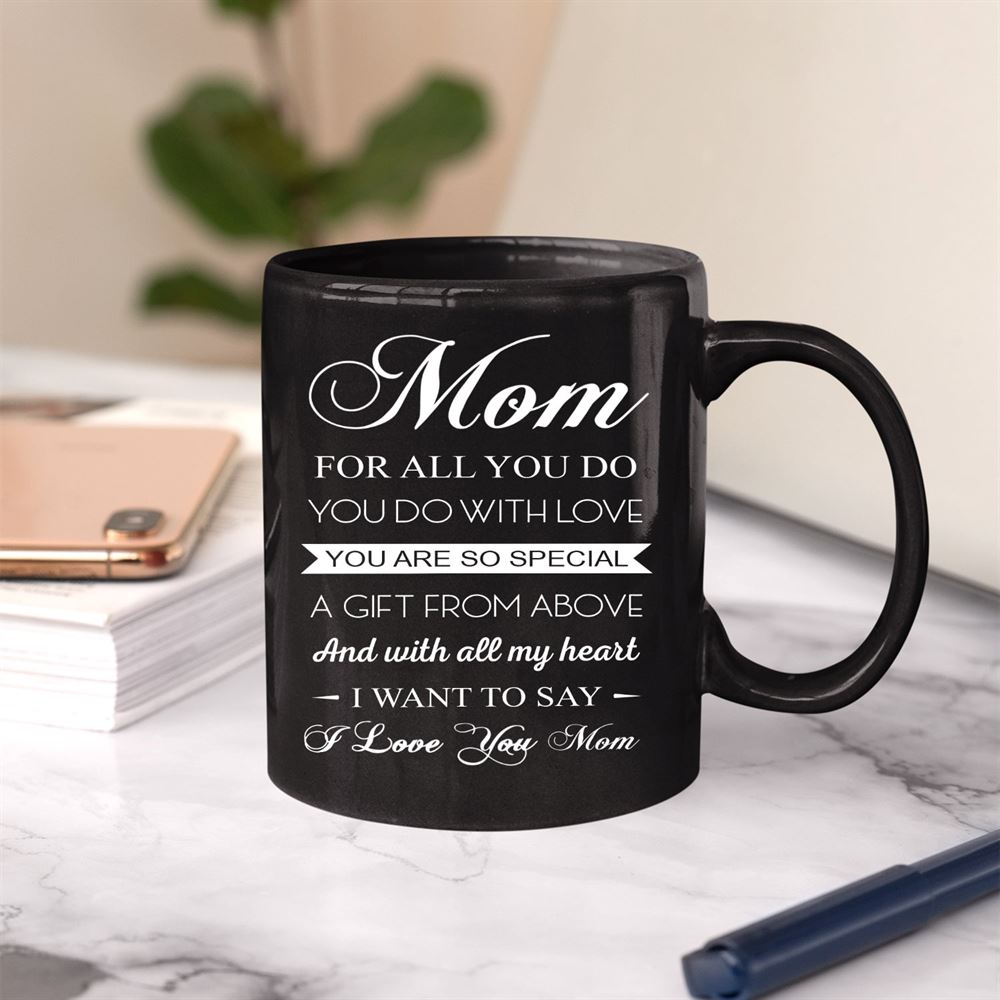 Lovely Mug For Mom Mom For All You Do You With Love You Are So Special Mug Gift For Mother 11 - 15 O