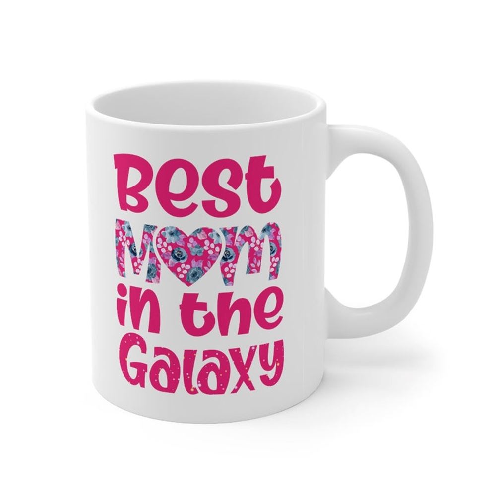 Mothers Day Mug Mug For Mom Gift To Best Mom Best Mom In The Galaxy