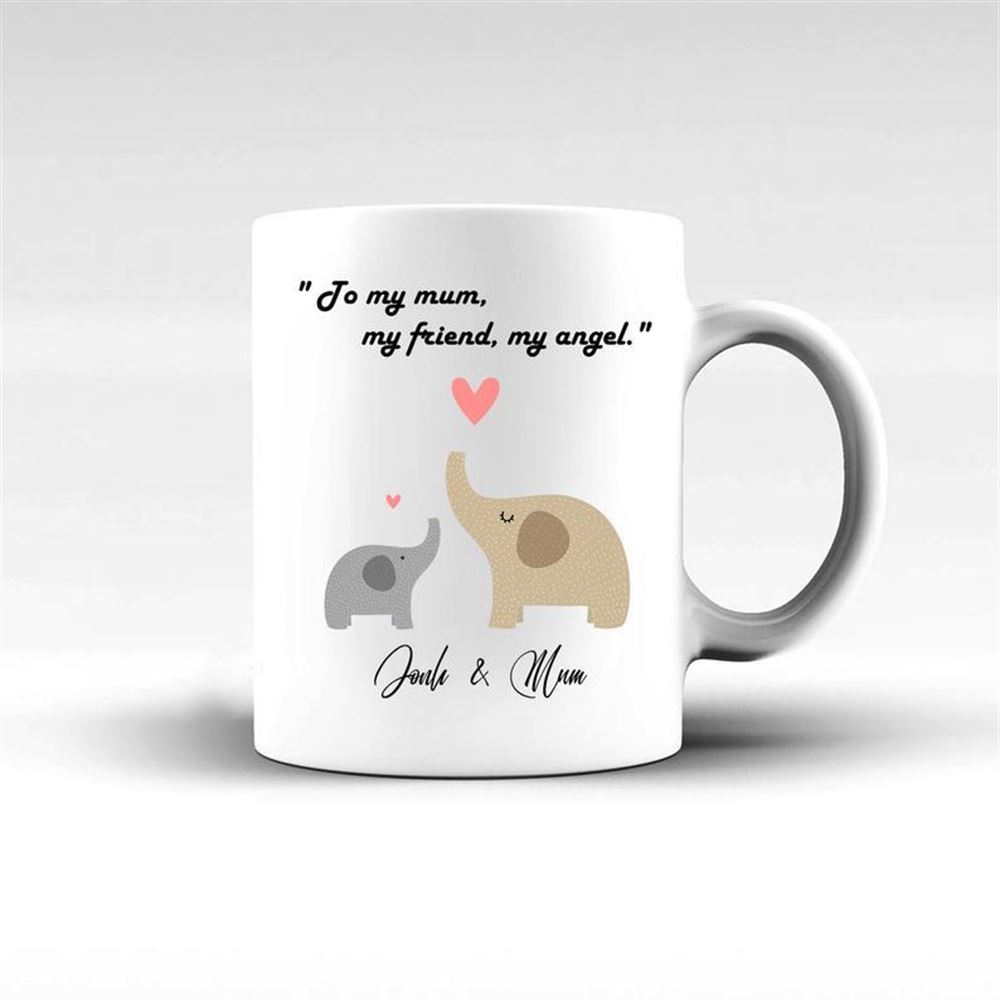 Personalized Elephant Mother Mug Mothers Day To My Mum My Friend My Angle Mug Elephant Matching Mom