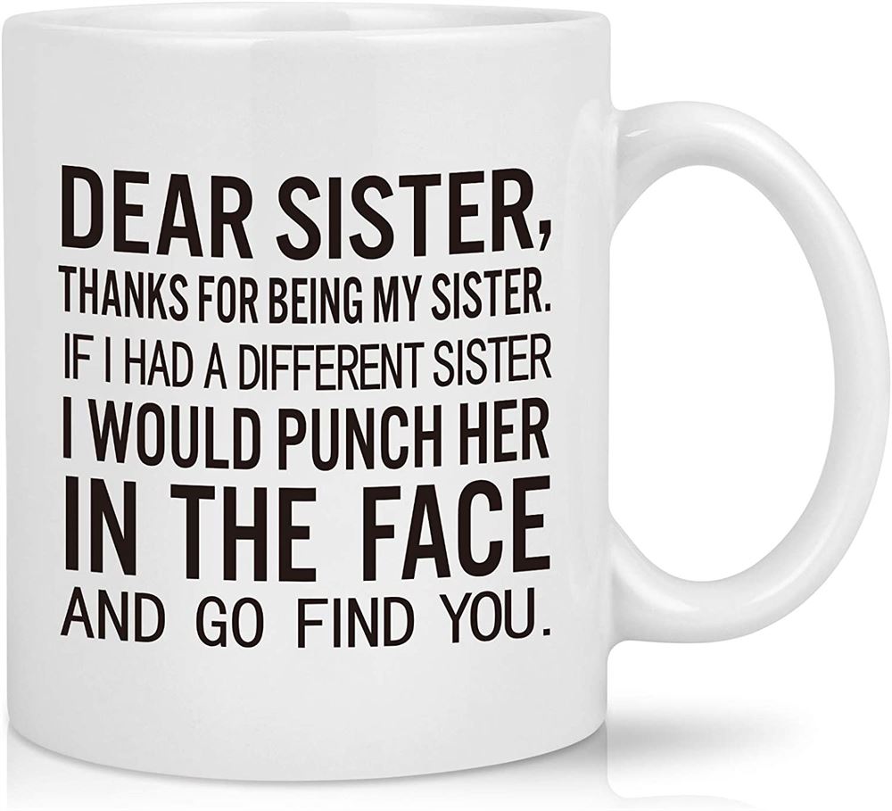 Sister In Law Gifts Dear Sister Thanks For Being My Sister Mug Best Sister Coffee Mug Birthday Gifts