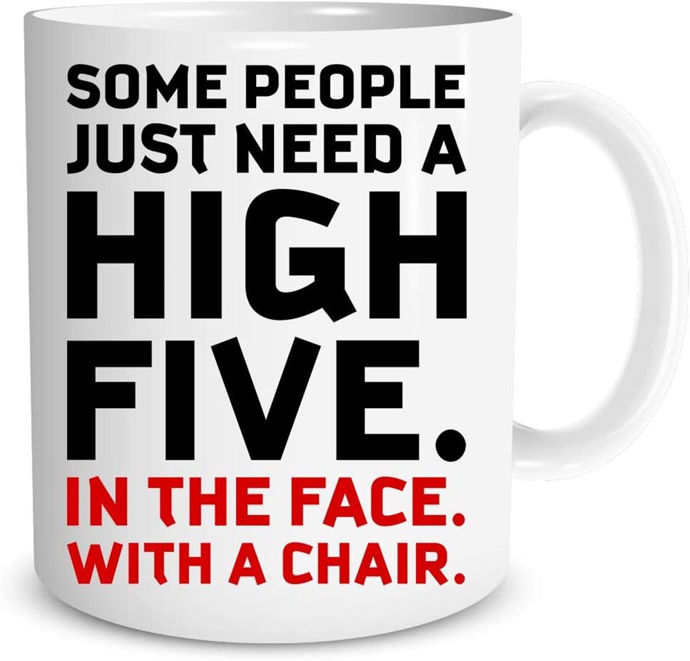 Some People Just Need A High-five - Funny Coworker Employee Boss Gift - 11oz Coffee Tea Mug - Perfec