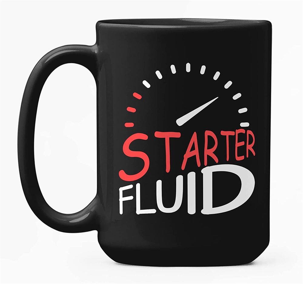 Starter Fluid Mug Brother Enthusiast Car Enthusiast Funny Gifts Car Enthusiast Gifts For Dads Black