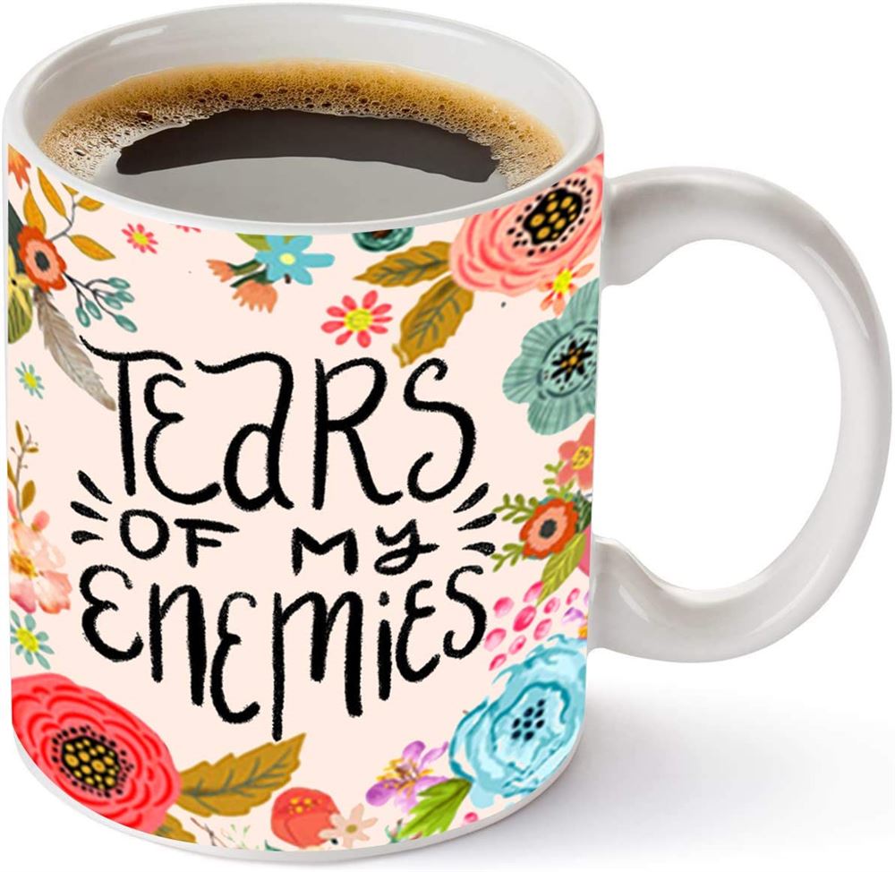 Tears Of My Enemies With Floral Flowers Quote Coffee Mug Funny Perfect For Sarcastic Men Women Cowor