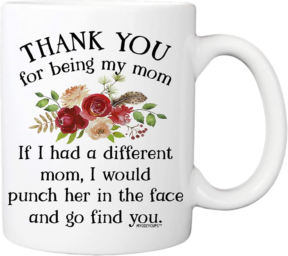 Thank You For Being My Mom Coffee Mug - 11oz Ceramic Cup For Mommy Mama Stepmom Mothers Day - Birthd