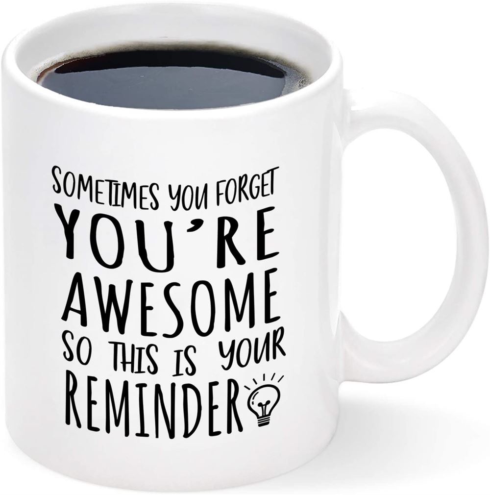 Thank You Gifts Sometimes You Forget Youre Awesome Mug Birthday Inspirational Gifts For Women Men M