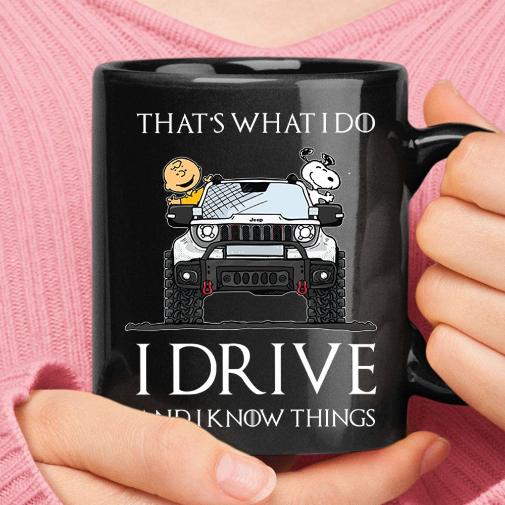 Thats What I Do I Drive And Know Thing Snoopy Jeep Mug