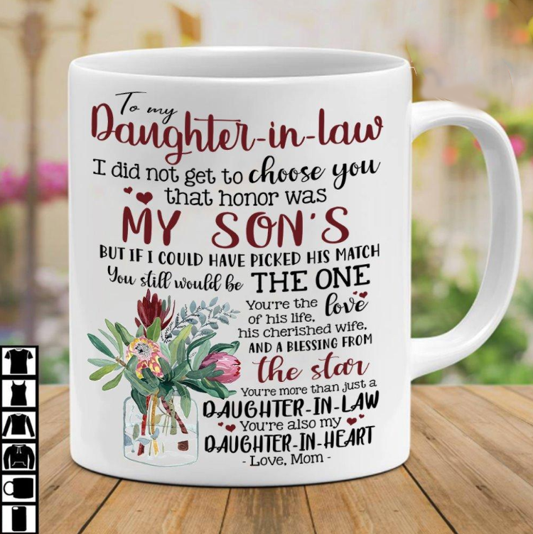 To My Daughter In Law I Did Not Get To Choose You That Honor Was My Sons Mug