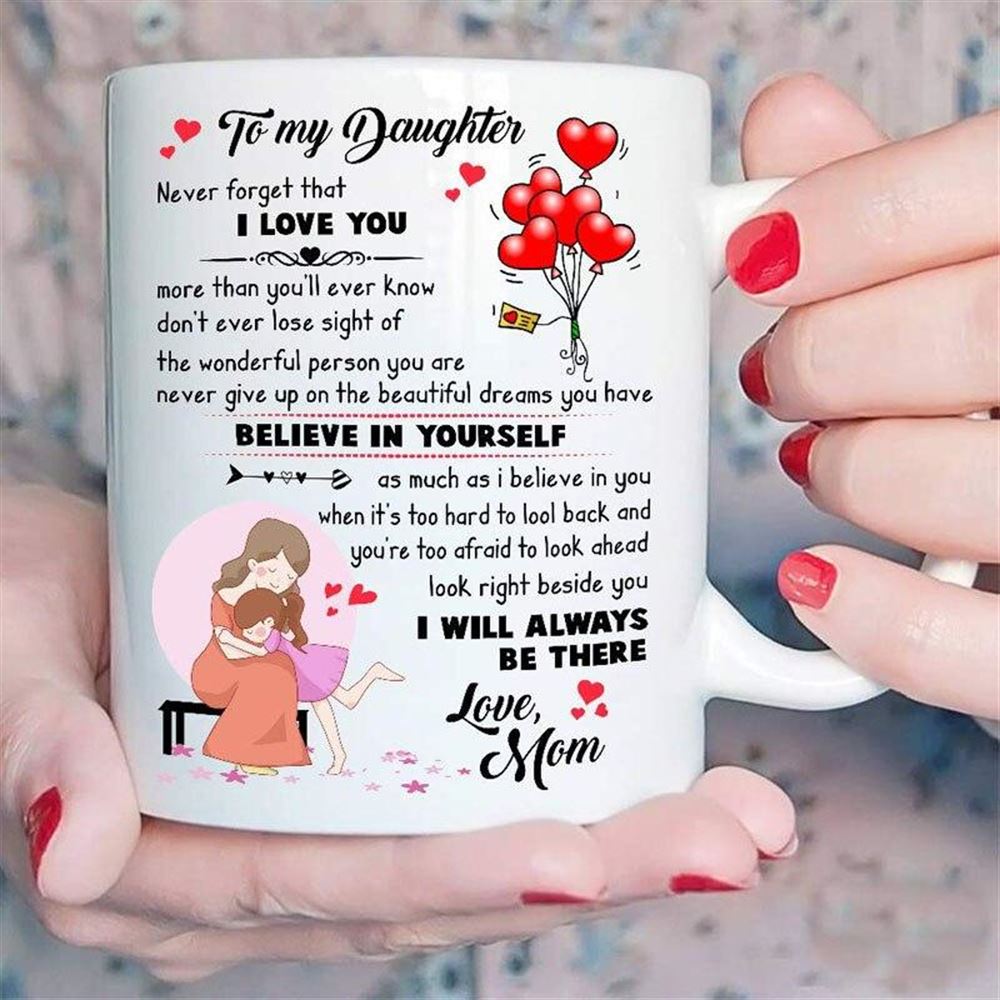 To My Daughter Never Forget That I Love You More Than Youll Ever Know Gift From Mom Mug