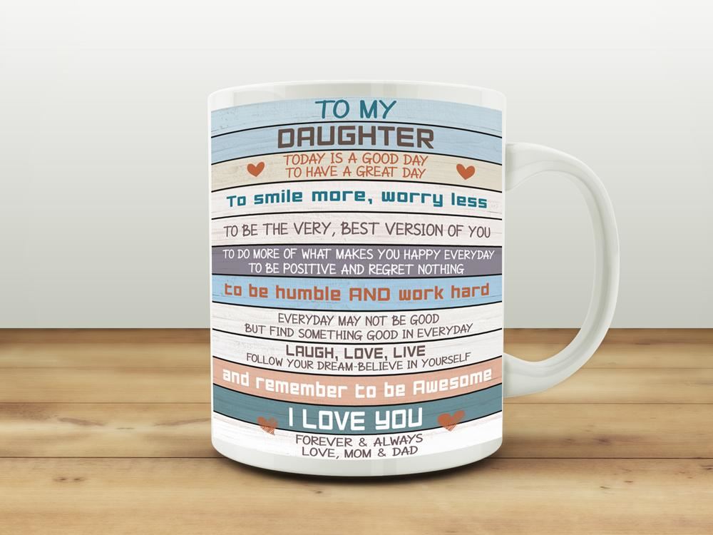 To My Daughter Today Is A Good Day Birthdays Gift For Daughter Mug