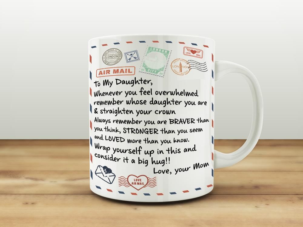 To My Daughter Whenever You Feel Overwhelmed Mug Gift For Daughter