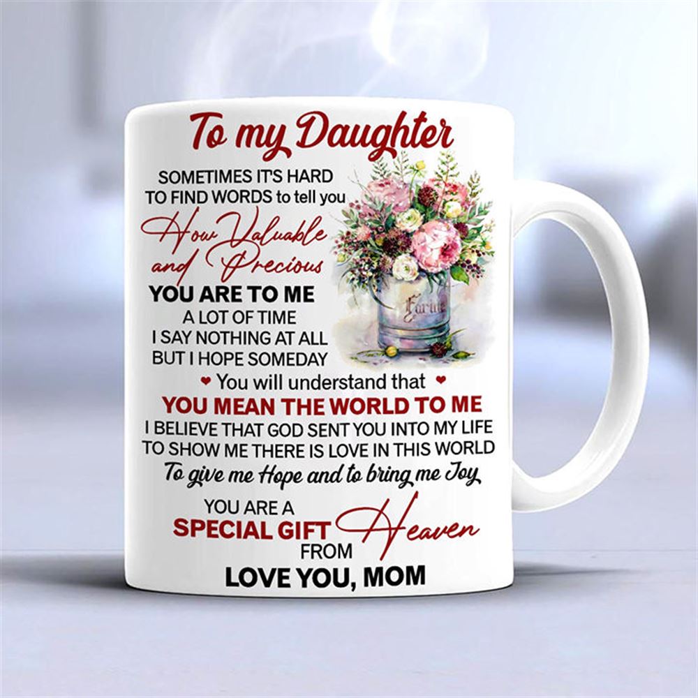 To My Daughter You Mean The World To Me You Are Special Gift Heaven Mug