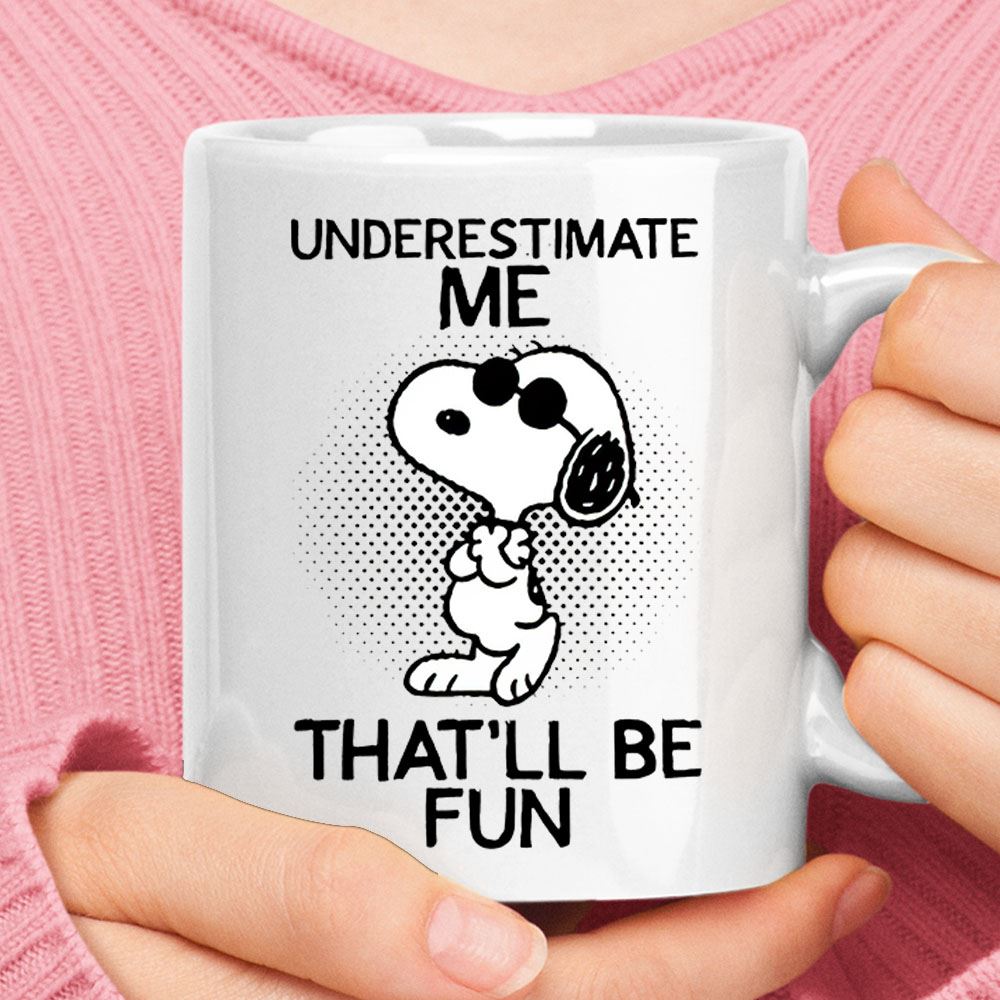 Underestimate Me Thatll Be Fun Snoopy Joe Cool Mug
