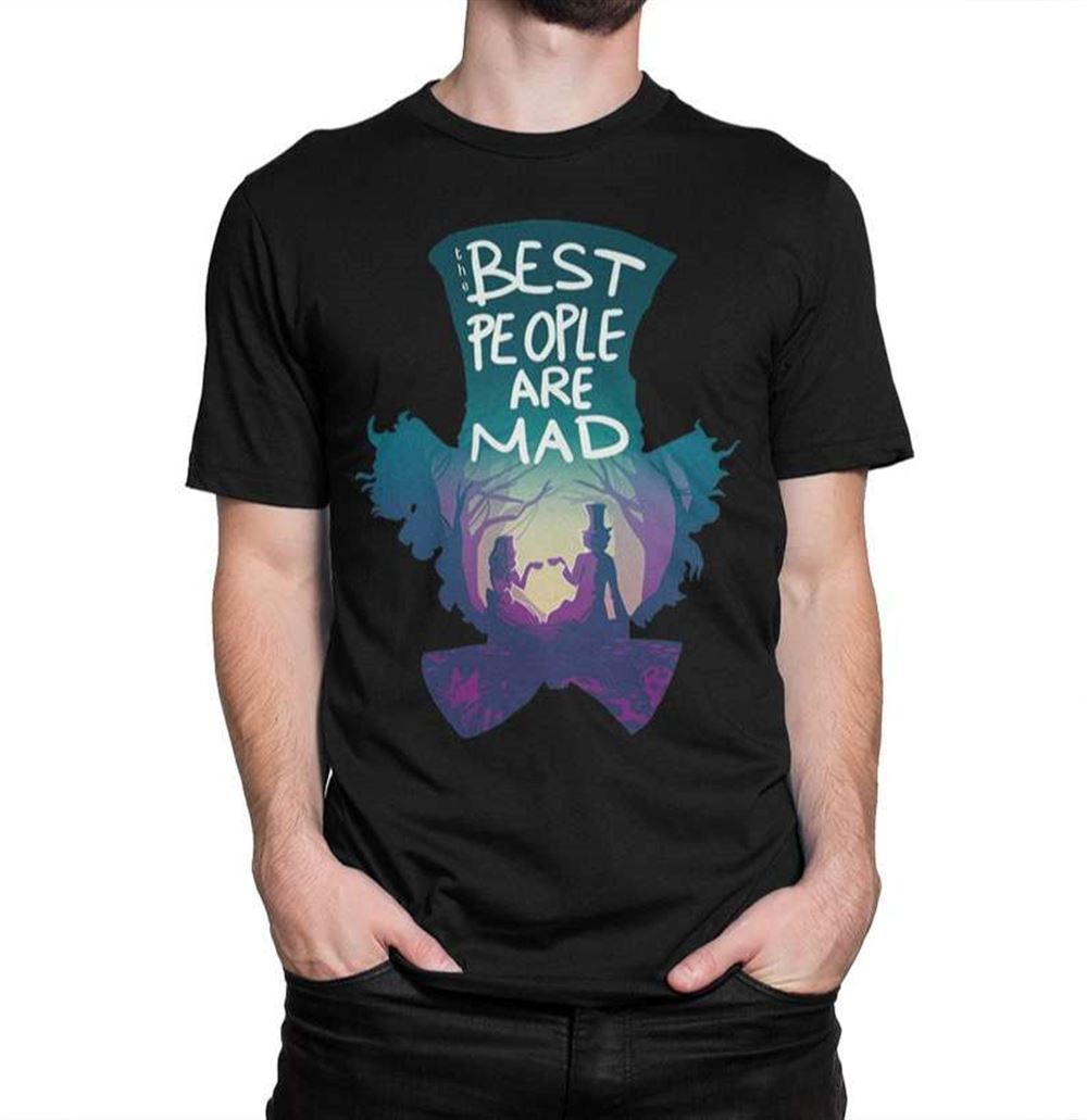 Alice In Wonderland The Best People Are Mad T-shirt