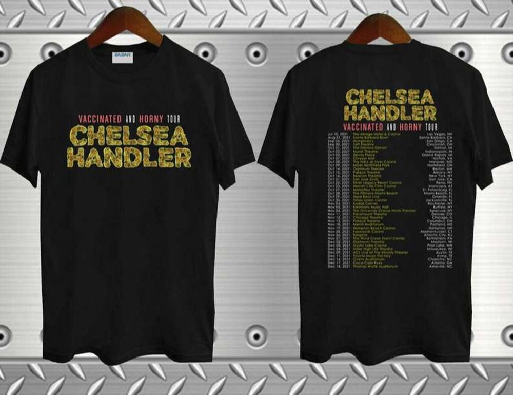 Chelsea Handler Vaccinated And Horny Tour 2021 T Shirt