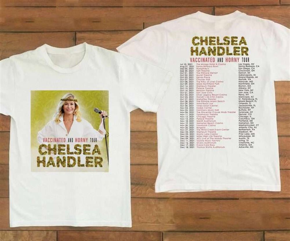 Chelsea Handler Vaccinated And Horny Tour T Shirt