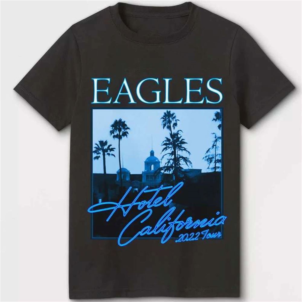 Eagles Hotel California 2022 Tour T-shirt The Eagles 2022 Tour