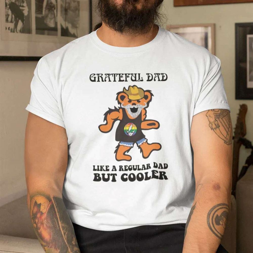 Grateful Dad Like A Regular Dad But Cooler T-shirt