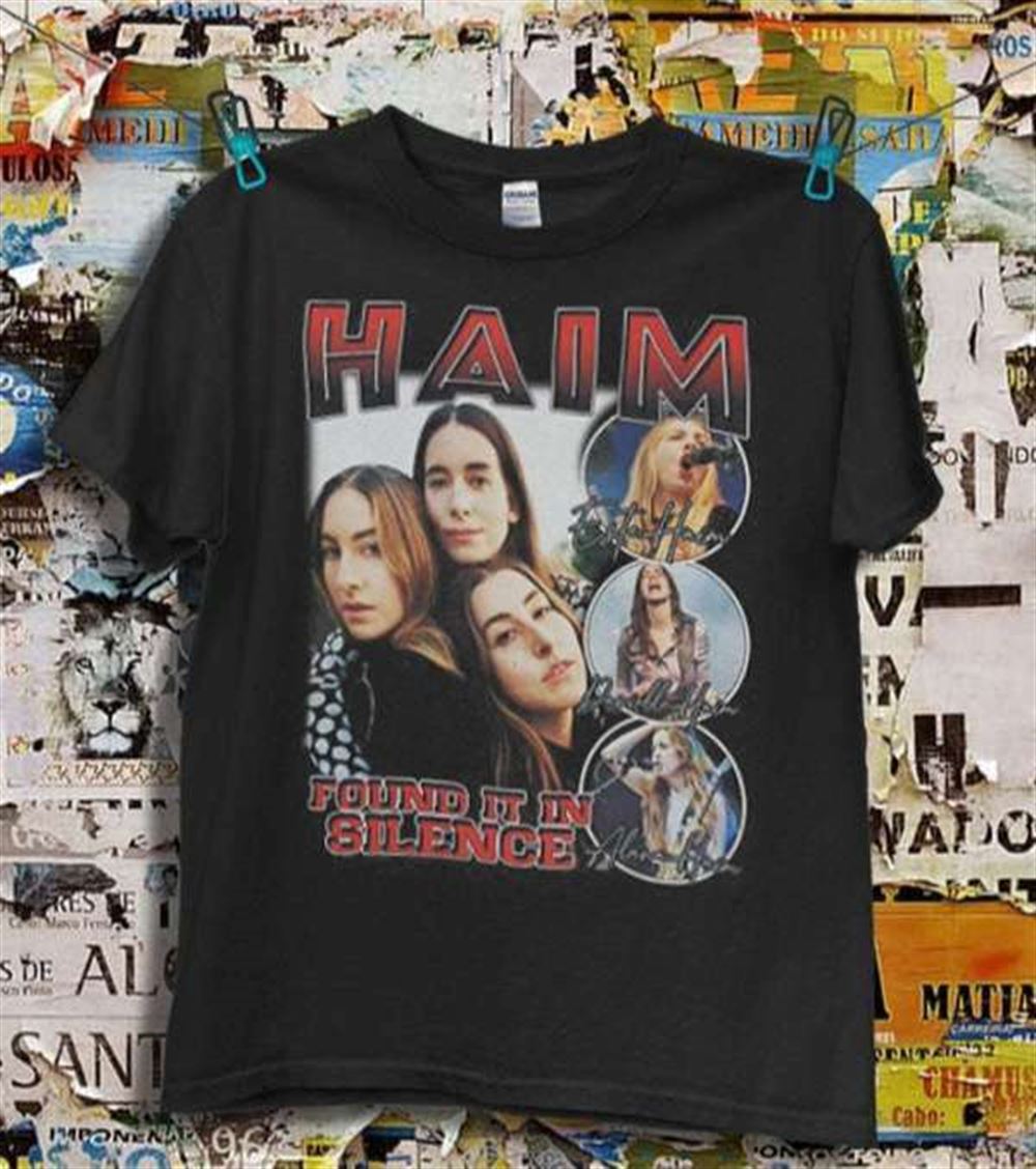 Haim Found It In Silence T-shirt Merch Band Music