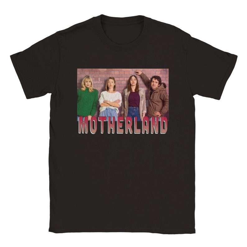 Motherland Julia Amanda Liz Kevin Anne Meg Unisex T Shirt