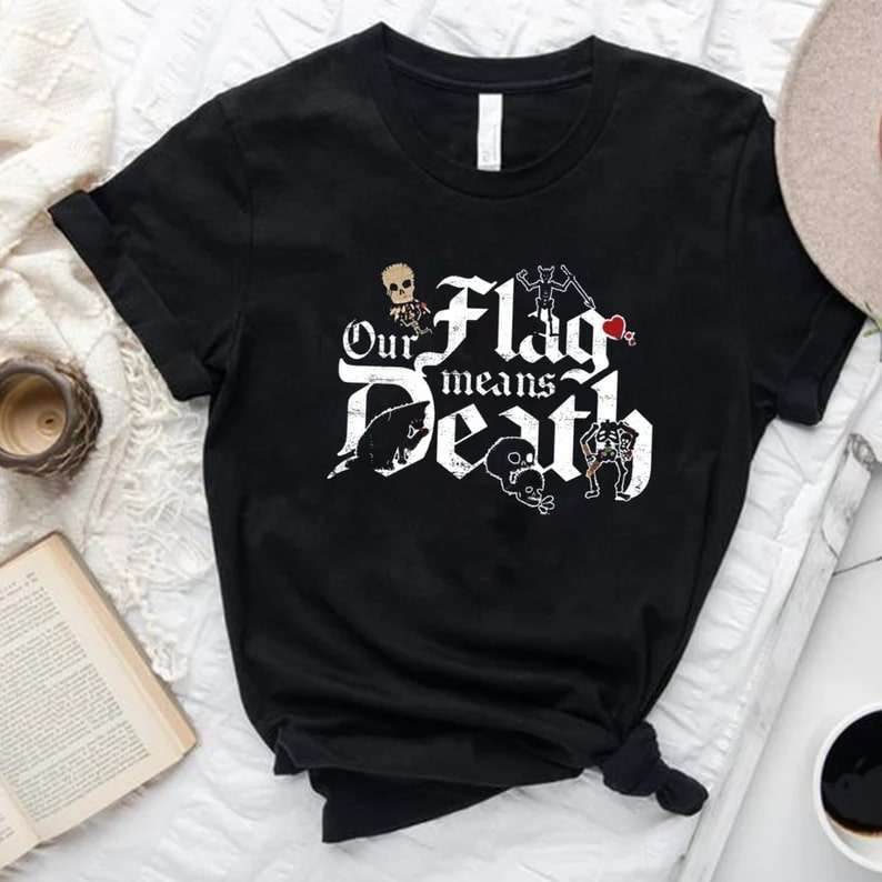 Our Flag Means Death Shirt