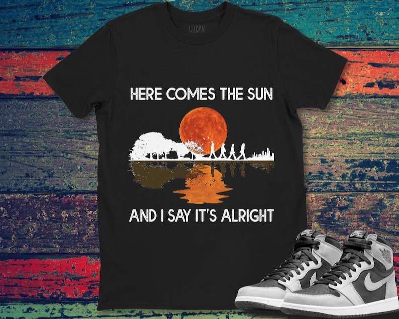 The Beatles Band Here Comes The Sun And I Say Its Alright Rock T Shirt