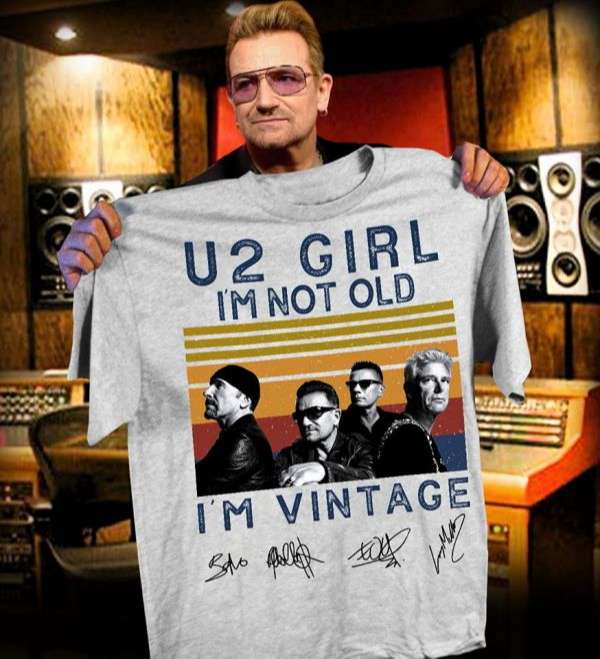 U2 Girl Im Not Old Im Vintage Unisex T Shirt