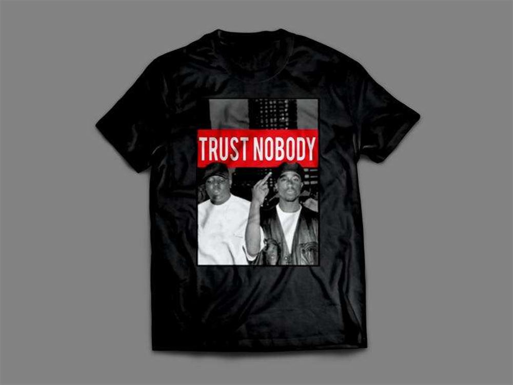 2pac Biggie Trust Nobody Classic Unisex T Shirt Size Up To 5xl