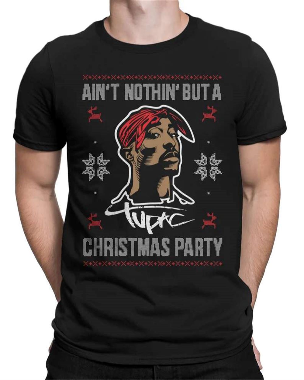 Aint Nothing But A Christmas Party Tupac T-shirt Size Up To 5xl