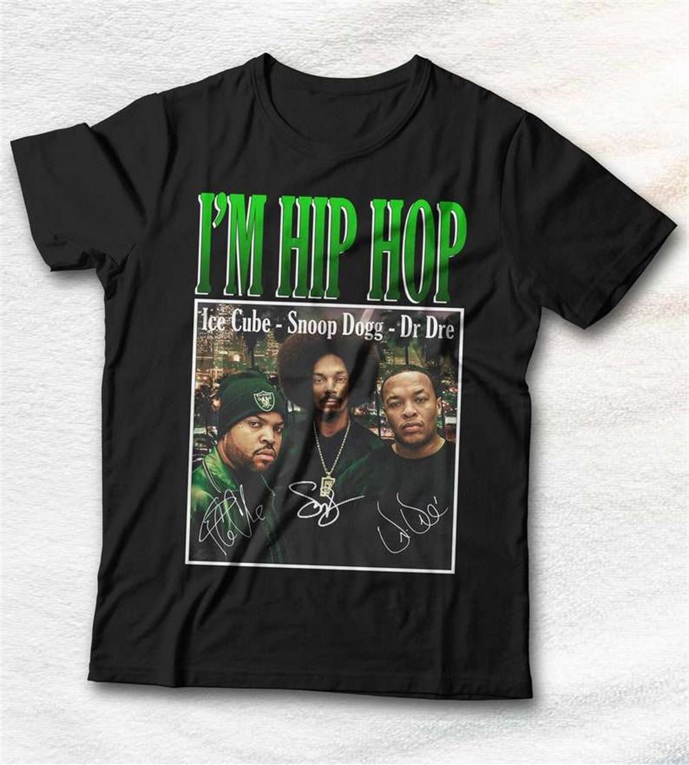 Ice Cube Dr Dre Snoop Dogg Im Hip Hop Unisex T Shirt Size Up To 5xl