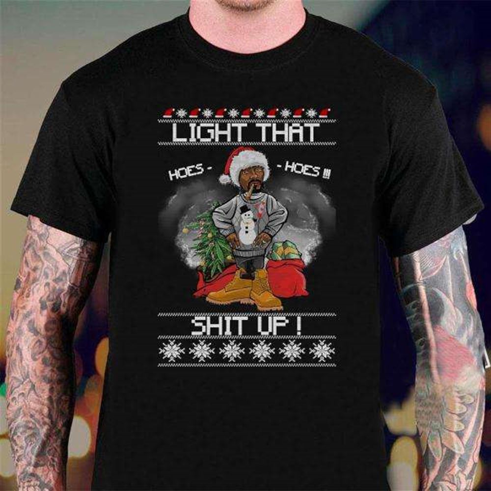 Light That Shit Up Snoop Dogg Ugly T Shirt For Men And Women Size Up To 5xl