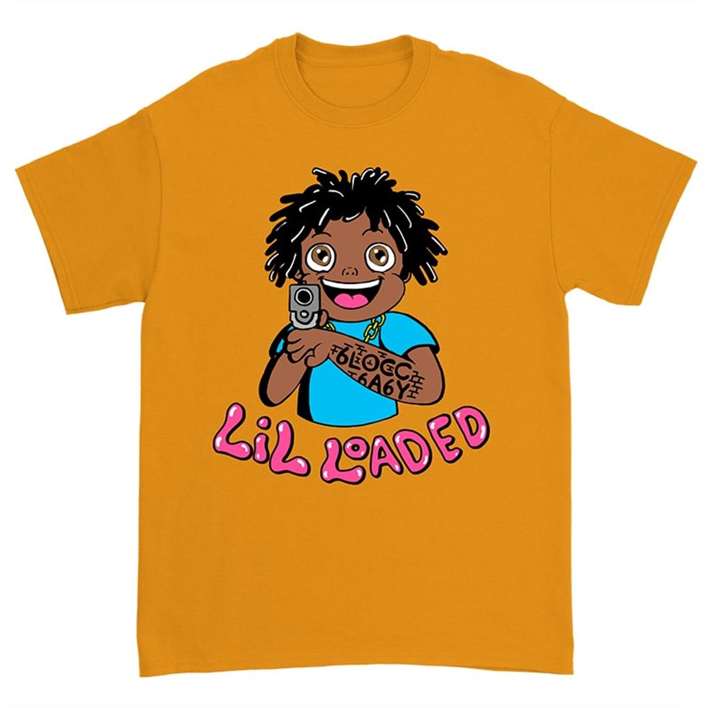 Lil Loaded Classic Unisex T Shirt Size Up To 5xl