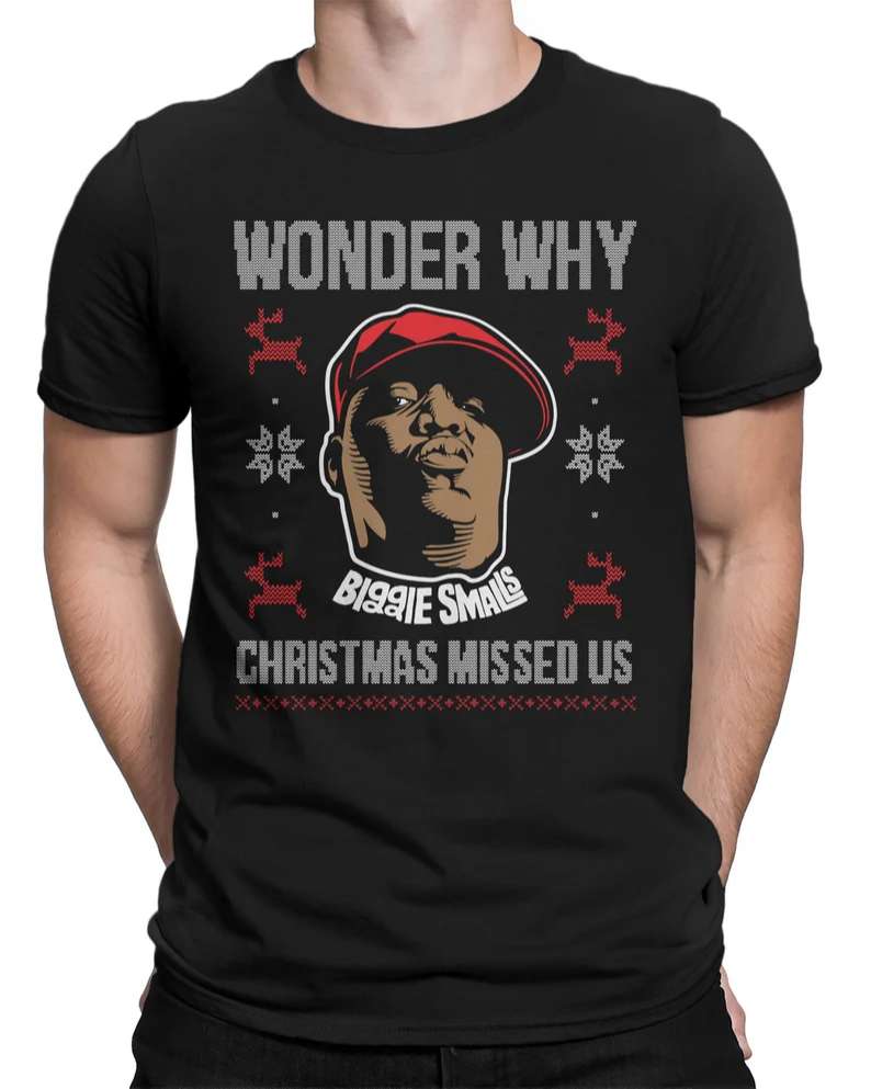 Wonder Why Christmas Forgot Us Biggie Smalls Unisex T-shirt Size Up To 5xl