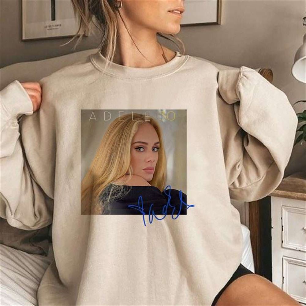 Adele 30 Shirt Adele Sweatshirt Size Up To 5xl