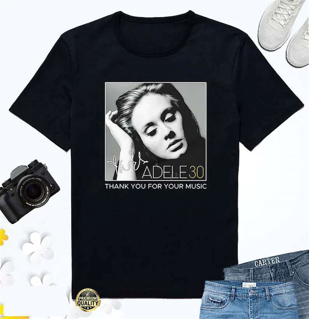 Adele 30 Sweatshirt Adele Signature Shirt Size Up To 5xl