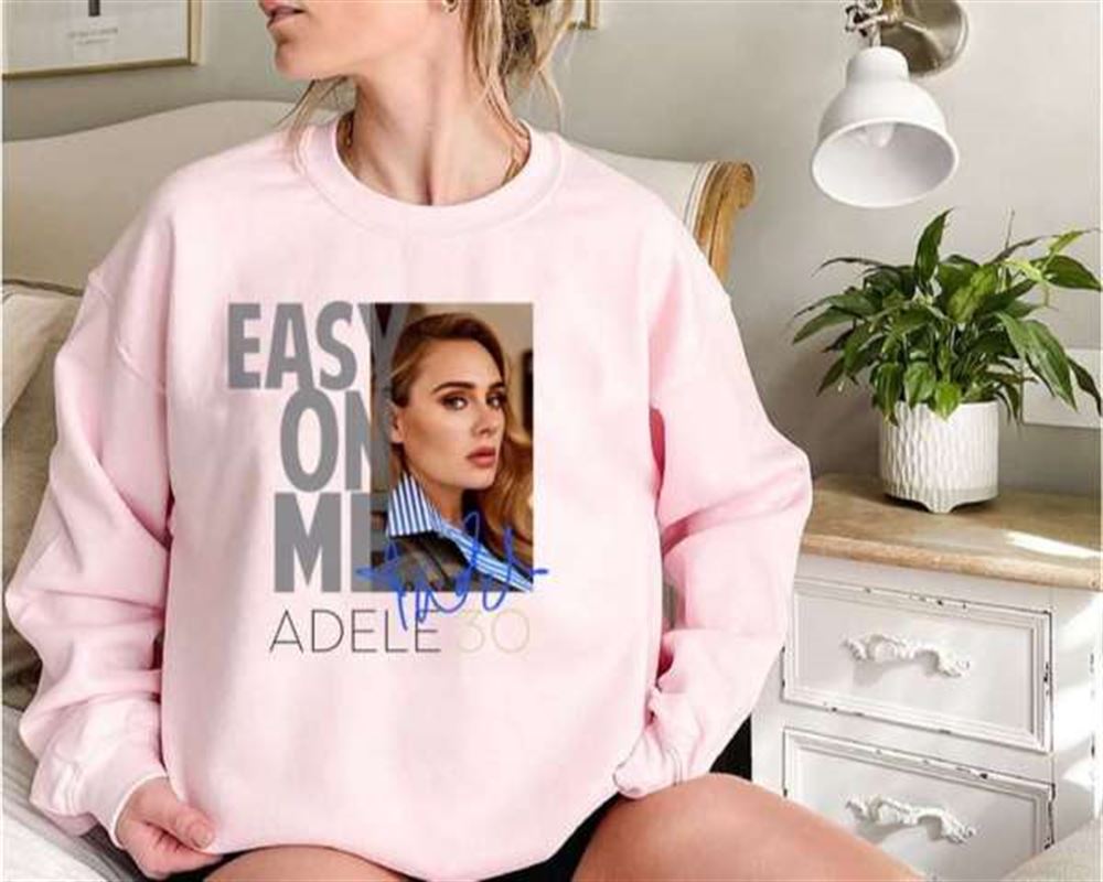 Adele Unisex Graphic T Shirt Easy On Me Sweatshirt Size Up To 5xl