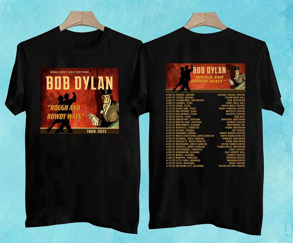 Bob Dylan Rough And Rowdy Ways Tour 2022 T Shirt Size Up To 5xl