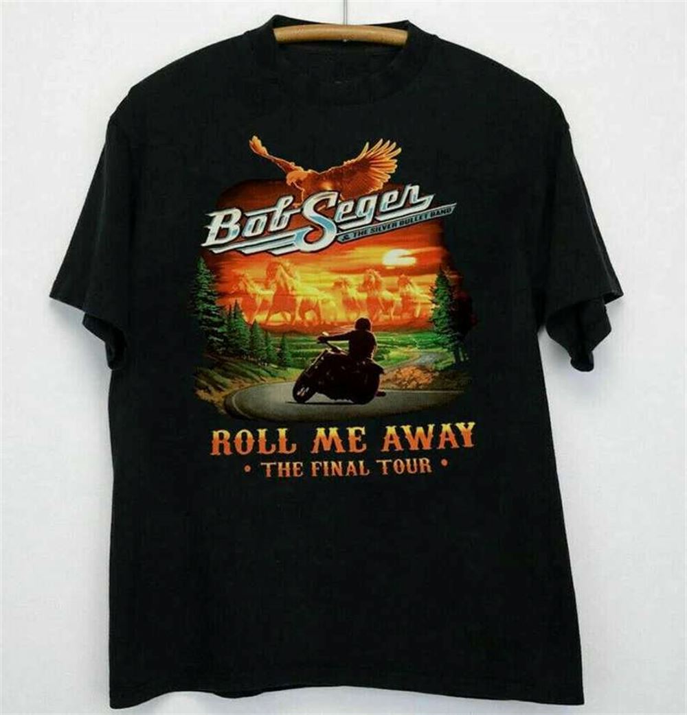 Bob Seger Roll Me Away The Final Tour T Shirt Size Up To 5xl