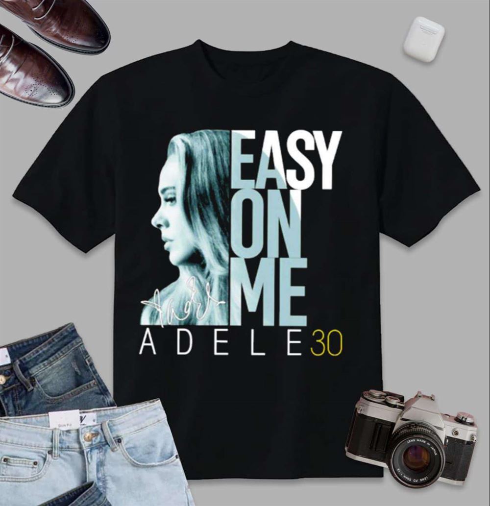 Easy On Me Adele 30 Vintage T Shirt Size Up To 5xl