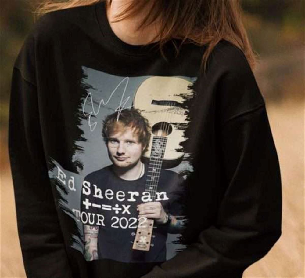 Ed Sheeran Tour 2022 Sweatshirt T Shirt Size Up To 5xl