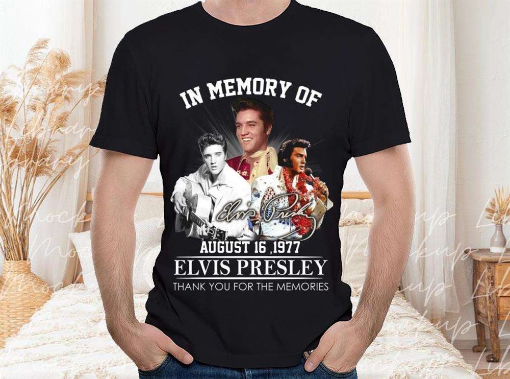 Elvis Presley Shirt In Memory Of August 16 1977 Size Up To 5xl